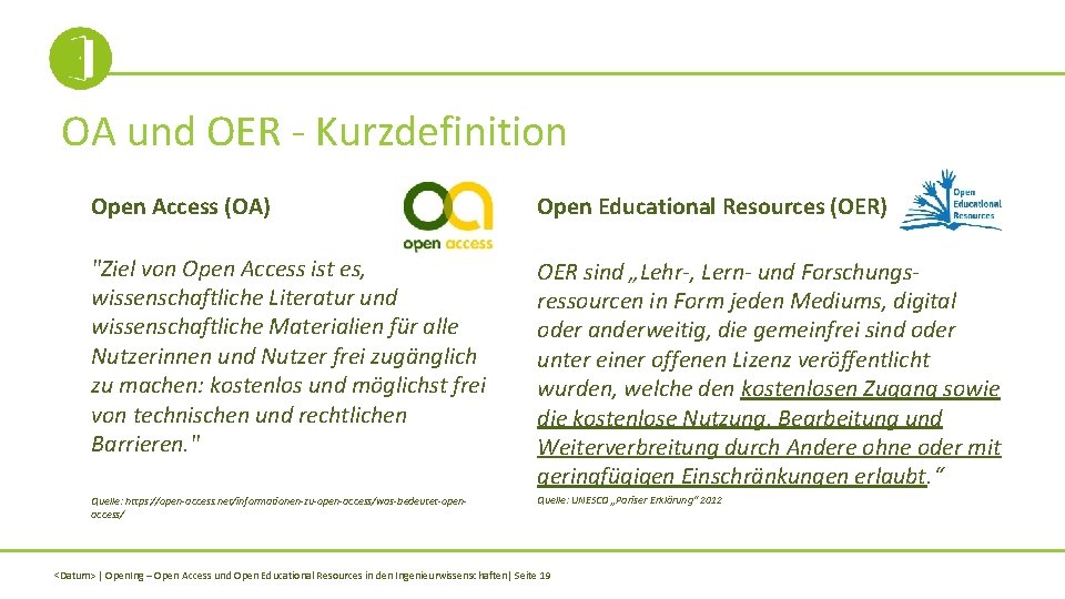 OA und OER - Kurzdefinition Open Access (OA) Open Educational Resources (OER) "Ziel von
