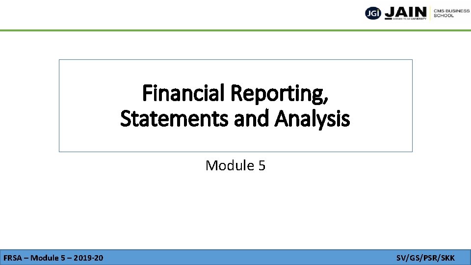 Financial Reporting, Statements and Analysis Module 5 FRSA – Module 5 – 2019‐ 20