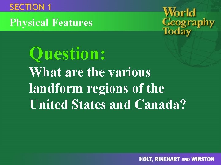 SECTION 1 Physical Features Question: What are the various landform regions of the United