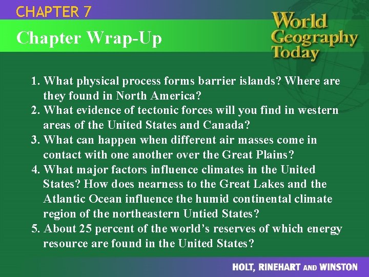 CHAPTER 7 Chapter Wrap-Up 1. What physical process forms barrier islands? Where are they