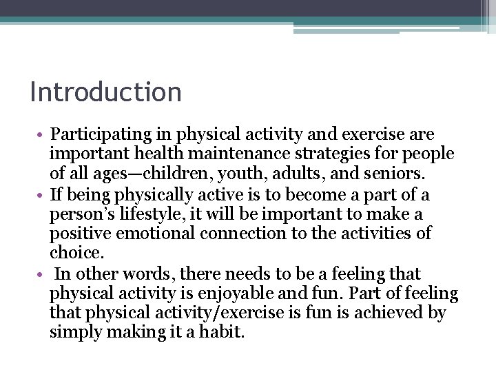 Introduction • Participating in physical activity and exercise are important health maintenance strategies for