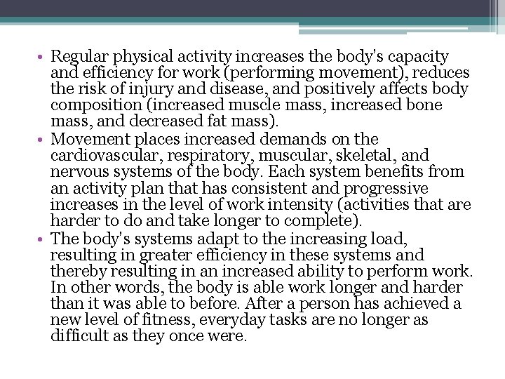  • Regular physical activity increases the body’s capacity and efficiency for work (performing