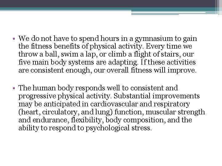  • We do not have to spend hours in a gymnasium to gain