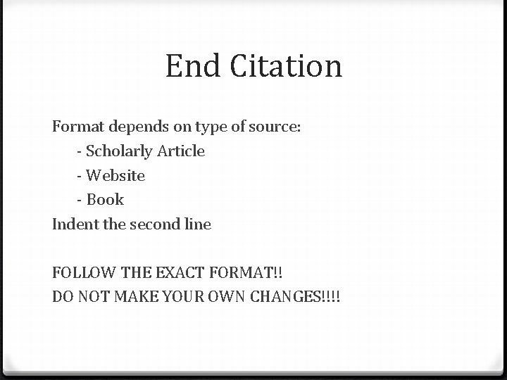 End Citation Format depends on type of source: - Scholarly Article - Website -
