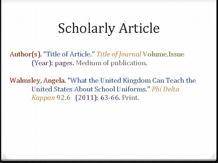 Scholarly Article Author(s). “Title of Article. ” Title of Journal Volume. Issue (Year): pages.