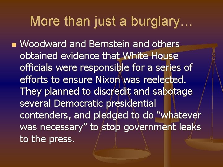 More than just a burglary… n Woodward and Bernstein and others obtained evidence that