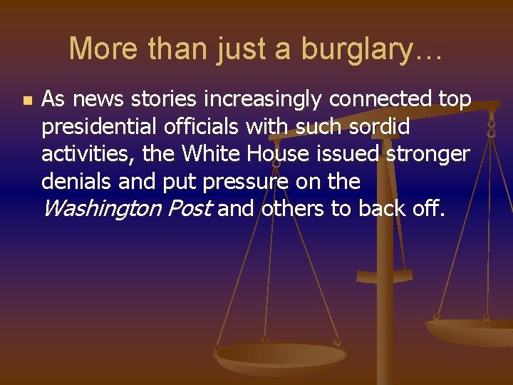 More than just a burglary… n As news stories increasingly connected top presidential officials