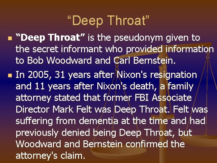 “Deep Throat” n n “Deep Throat” is the pseudonym given to the secret informant