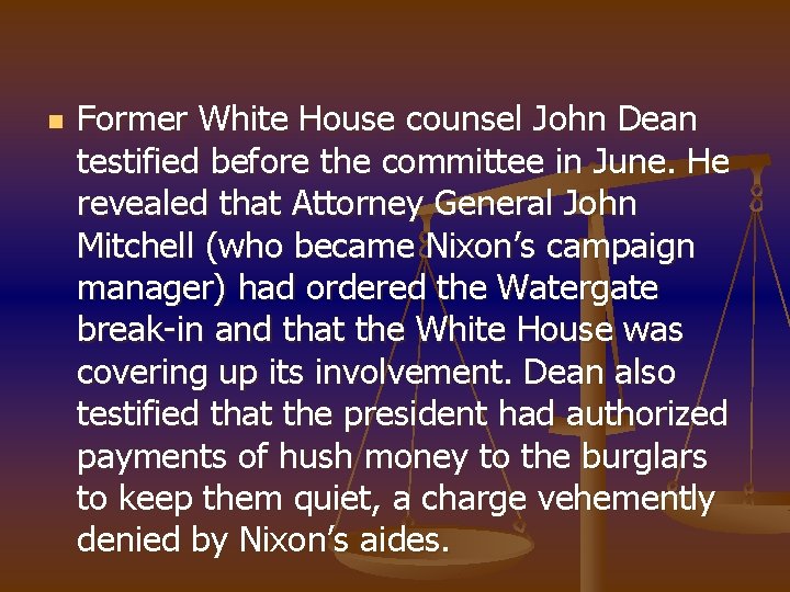 n Former White House counsel John Dean testified before the committee in June. He