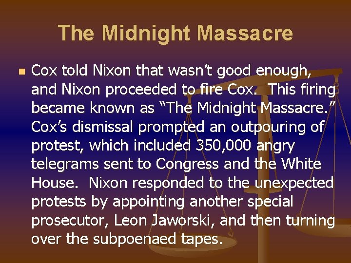 The Midnight Massacre n Cox told Nixon that wasn’t good enough, and Nixon proceeded