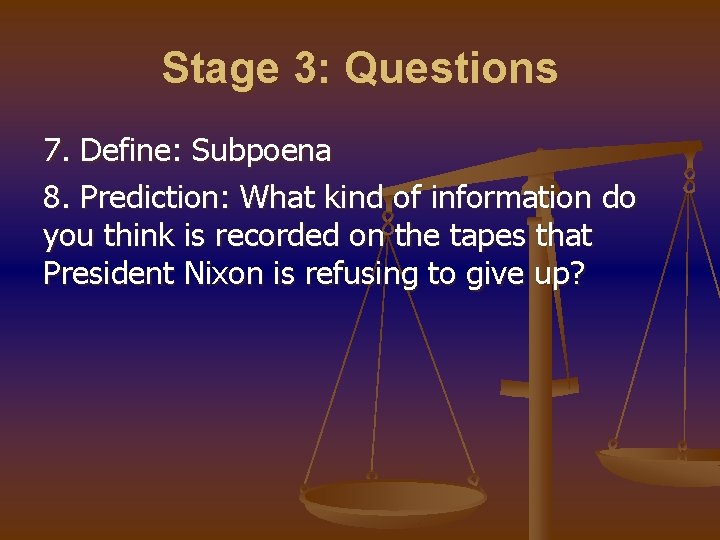 Stage 3: Questions 7. Define: Subpoena 8. Prediction: What kind of information do you