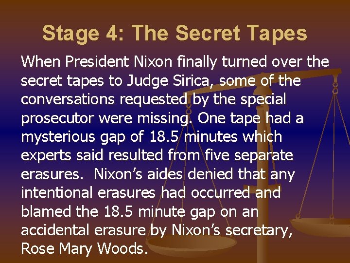 Stage 4: The Secret Tapes When President Nixon finally turned over the secret tapes