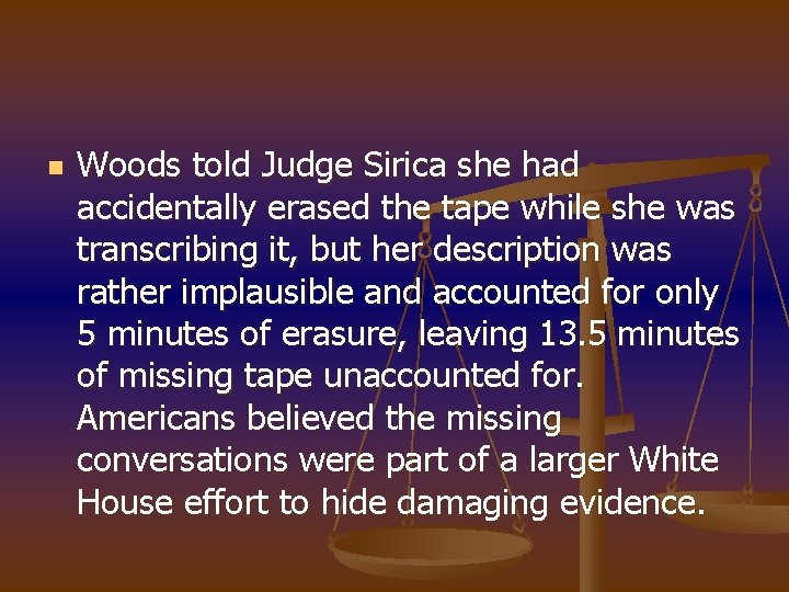 n Woods told Judge Sirica she had accidentally erased the tape while she was