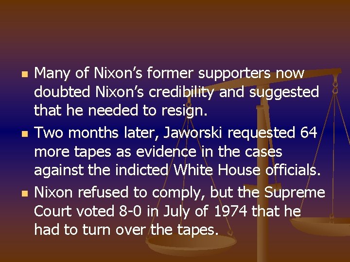 n n n Many of Nixon’s former supporters now doubted Nixon’s credibility and suggested