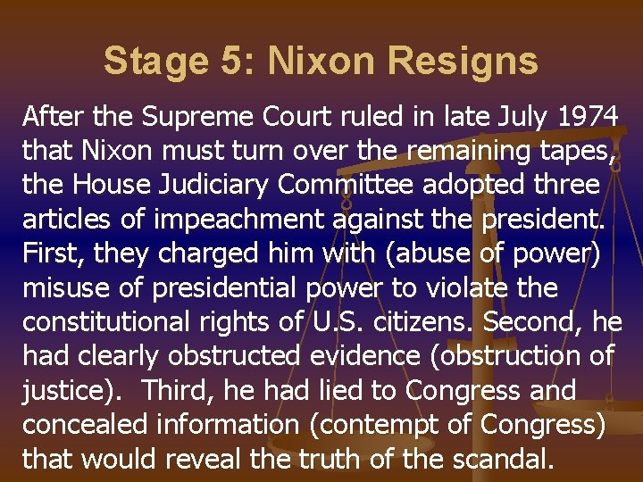 Stage 5: Nixon Resigns After the Supreme Court ruled in late July 1974 that