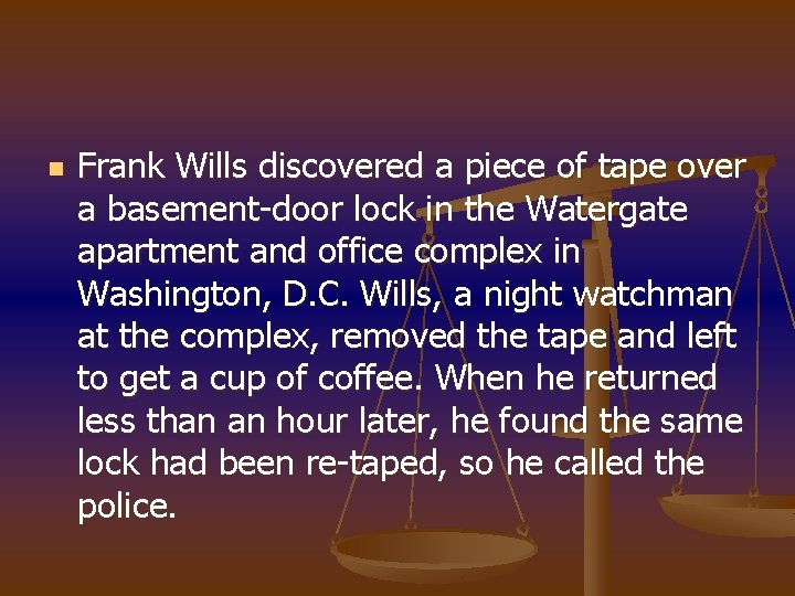 n Frank Wills discovered a piece of tape over a basement-door lock in the