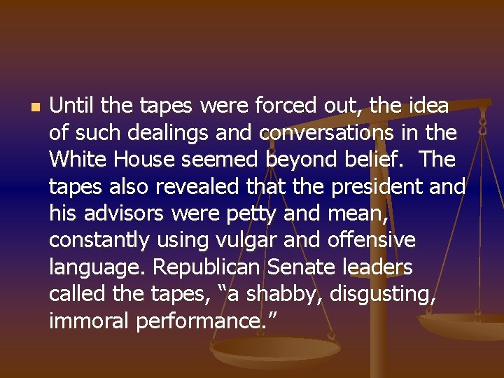 n Until the tapes were forced out, the idea of such dealings and conversations