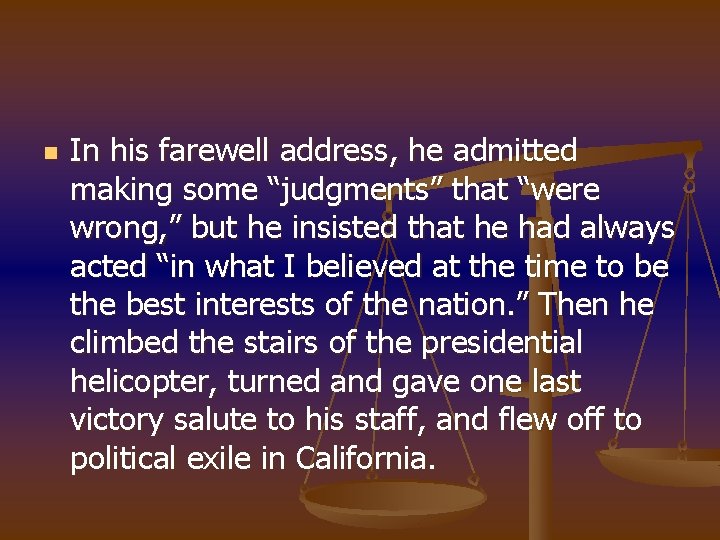 n In his farewell address, he admitted making some “judgments” that “were wrong, ”