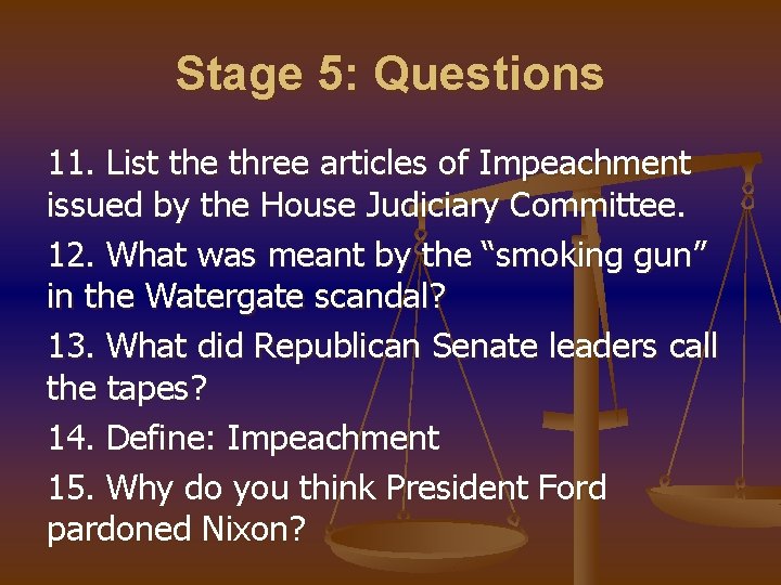 Stage 5: Questions 11. List the three articles of Impeachment issued by the House