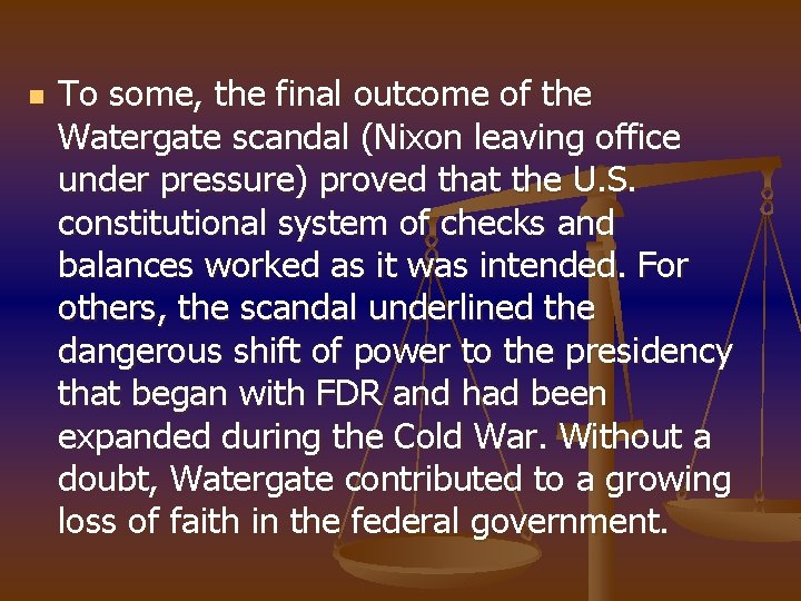 n To some, the final outcome of the Watergate scandal (Nixon leaving office under