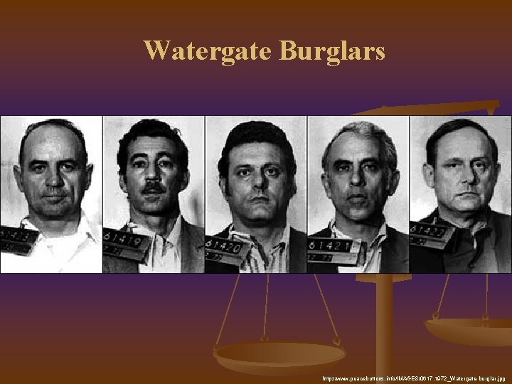 Watergate Burglars http: //www. peacebuttons. info/IMAGES/0617. 1972_Watergate-burglar. jpg 