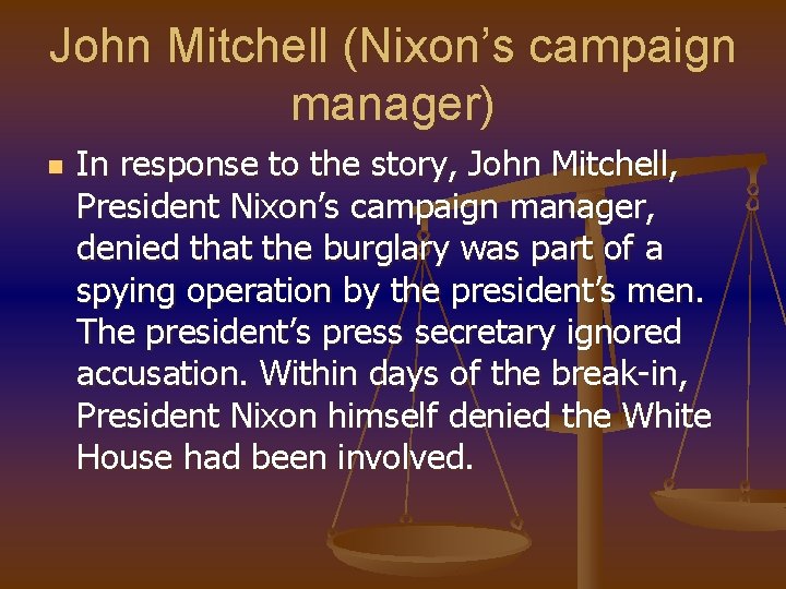 John Mitchell (Nixon’s campaign manager) n In response to the story, John Mitchell, President