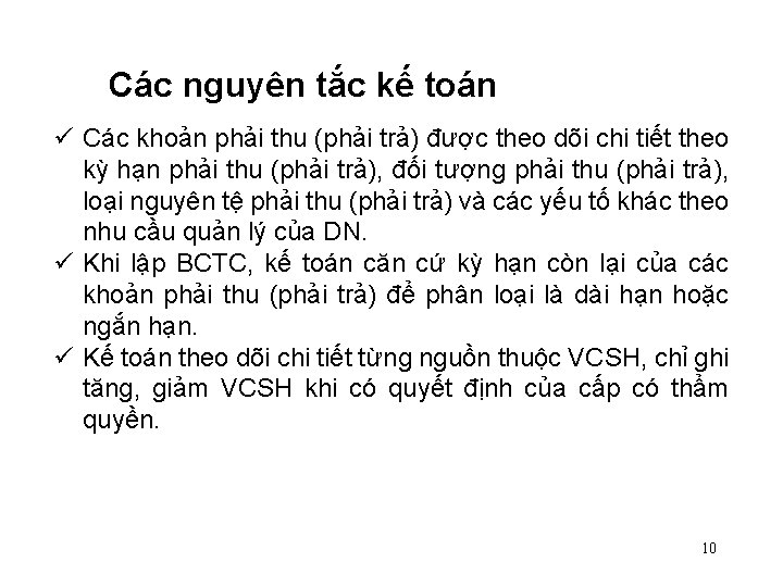 Các nguyên tắc kế toán ü Các khoản phải thu (phải trả) được theo