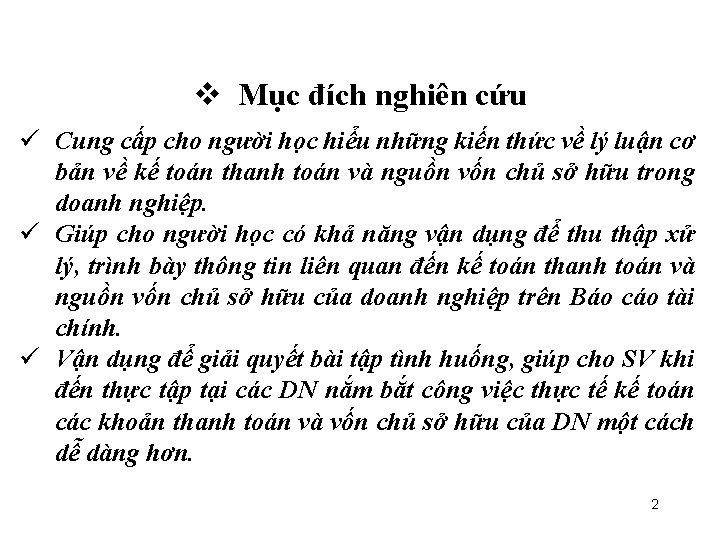  Mục đích nghiên cứu ü Cung cấp cho người học hiểu những kiến