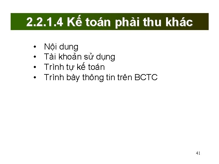 2. 2. 1. 4 Kế toán phải thu khác • • Nội dung Tài