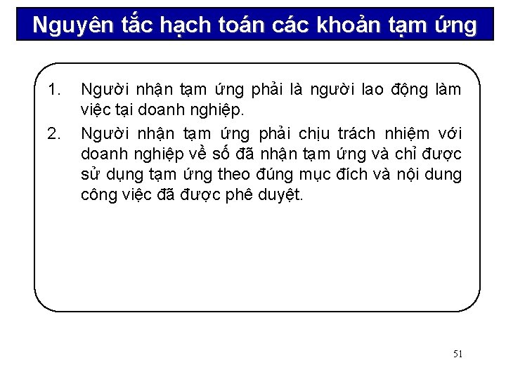 Nguyên tắc hạch toán các khoản tạm ứng 1. 2. Người nhận tạm ứng