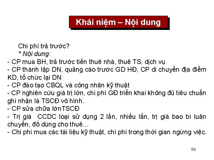 Khái niệm – Nội dung Chi phí trả trước? * Nội dung: - CP
