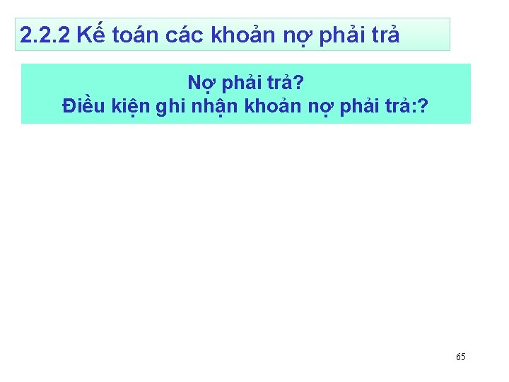 2. 2. 2 Kế toán các khoản nợ phải trả Nợ phải trả? Điều