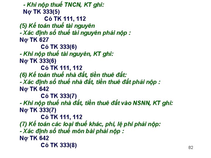 - Khi nộp thuế TNCN, KT ghi: Nợ TK 333(5) Có TK 111, 112