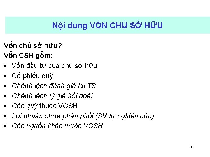 Nội dung VỐN CHỦ SỞ HỮU Vốn chủ sở hữu? Vốn CSH gồm: •