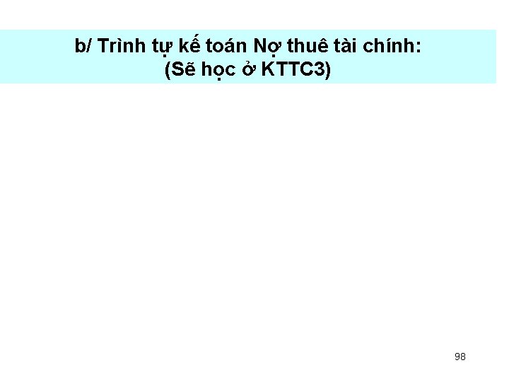 b/ Trình tự kế toán Nợ thuê tài chính: (Sẽ học ở KTTC 3)