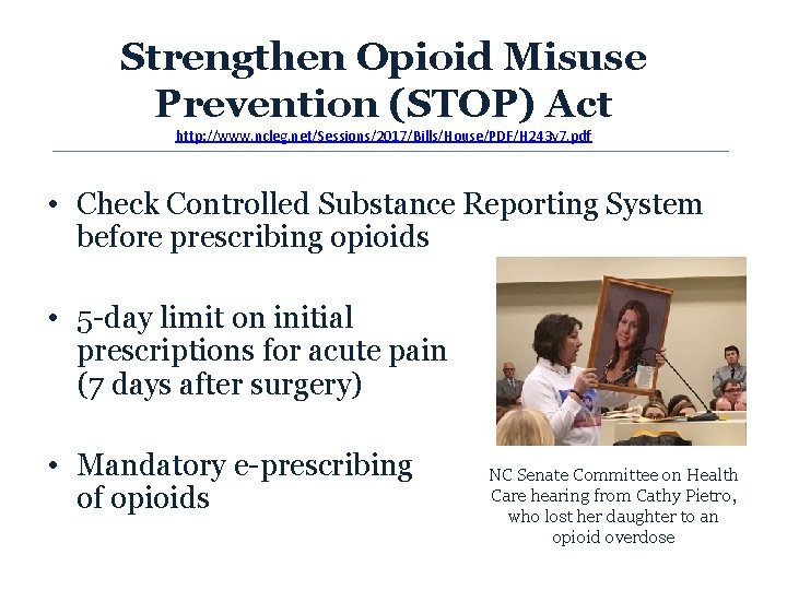 Strengthen Opioid Misuse Prevention (STOP) Act http: //www. ncleg. net/Sessions/2017/Bills/House/PDF/H 243 v 7. pdf