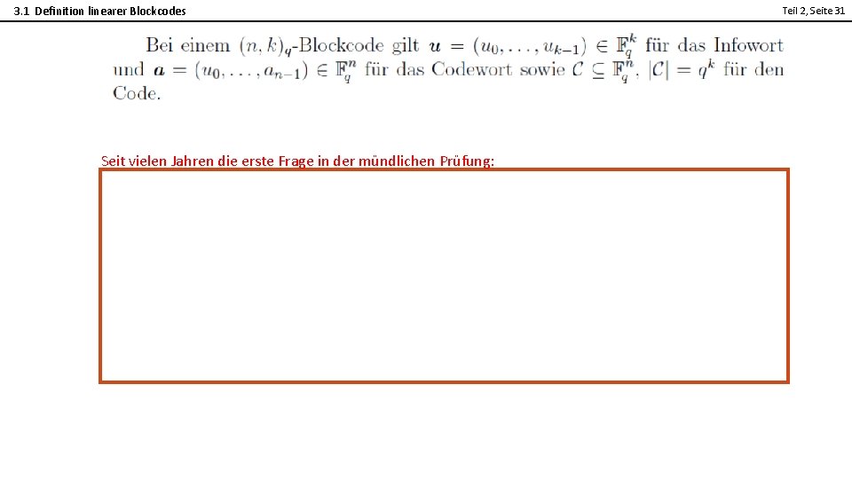 3. 1 Definition linearer Blockcodes Teil 2, Seite 31 2 Seit vielen Jahren die