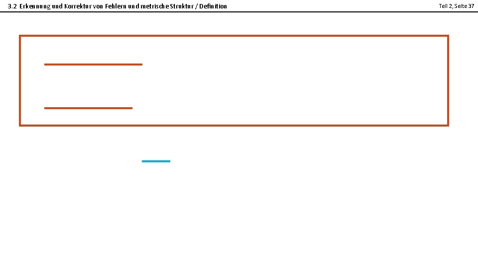 3. 2 Erkennung und Korrektur von Fehlern und metrische Struktur / Definition Teil 2,