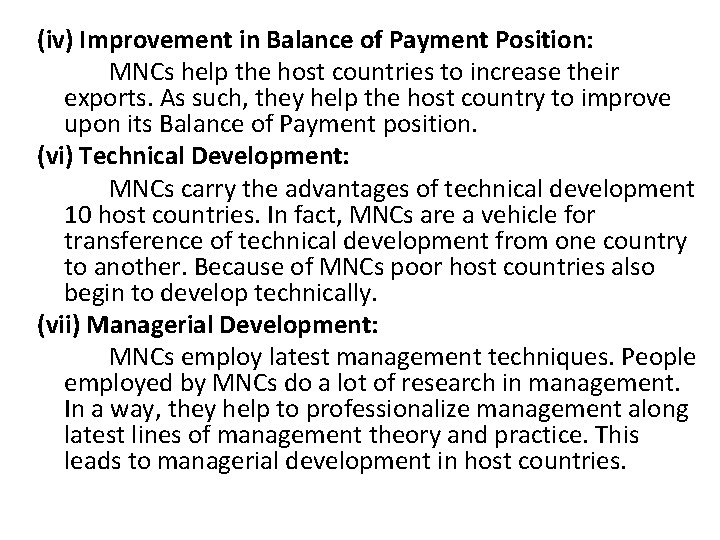 (iv) Improvement in Balance of Payment Position: MNCs help the host countries to increase