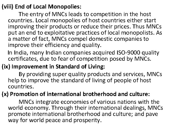 (viii) End of Local Monopolies: The entry of MNCs leads to competition in the