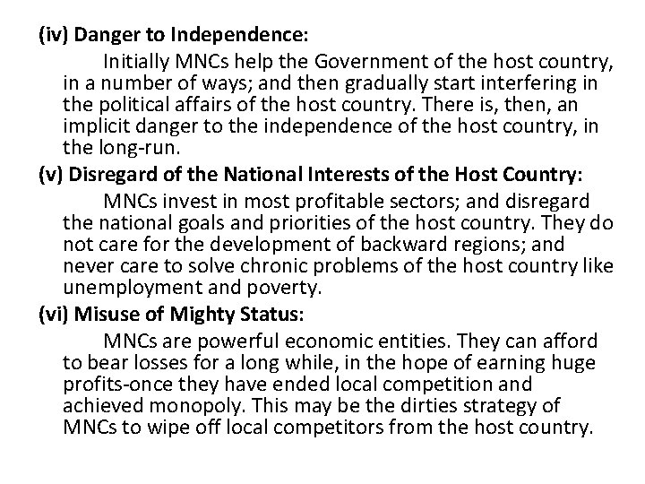 (iv) Danger to Independence: Initially MNCs help the Government of the host country, in