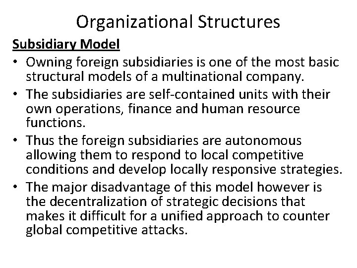 Organizational Structures Subsidiary Model • Owning foreign subsidiaries is one of the most basic