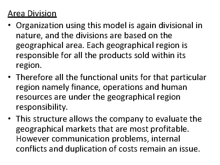 Area Division • Organization using this model is again divisional in nature, and the