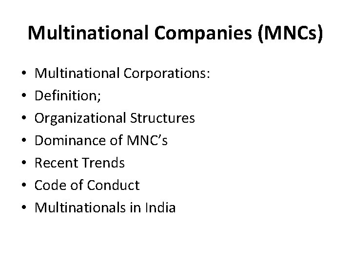 Multinational Companies (MNCs) • • Multinational Corporations: Definition; Organizational Structures Dominance of MNC’s Recent