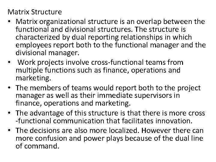 Matrix Structure • Matrix organizational structure is an overlap between the functional and divisional