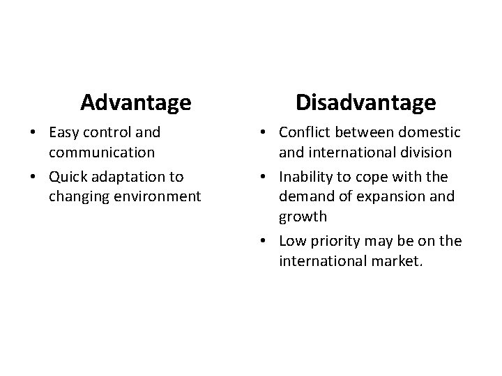 Advantage • Easy control and communication • Quick adaptation to changing environment Disadvantage •