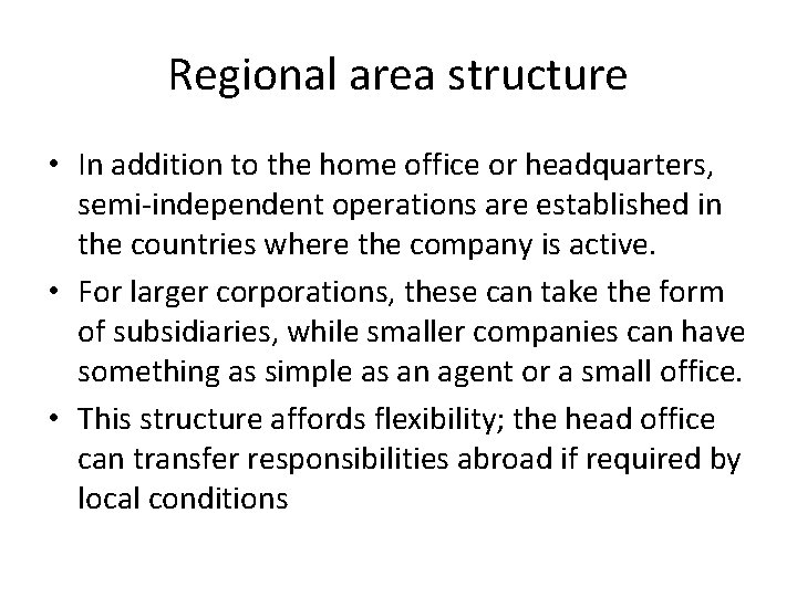 Regional area structure • In addition to the home office or headquarters, semi-independent operations