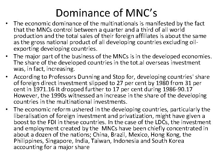 Dominance of MNC’s • The economic dominance of the multinationals is manifested by the