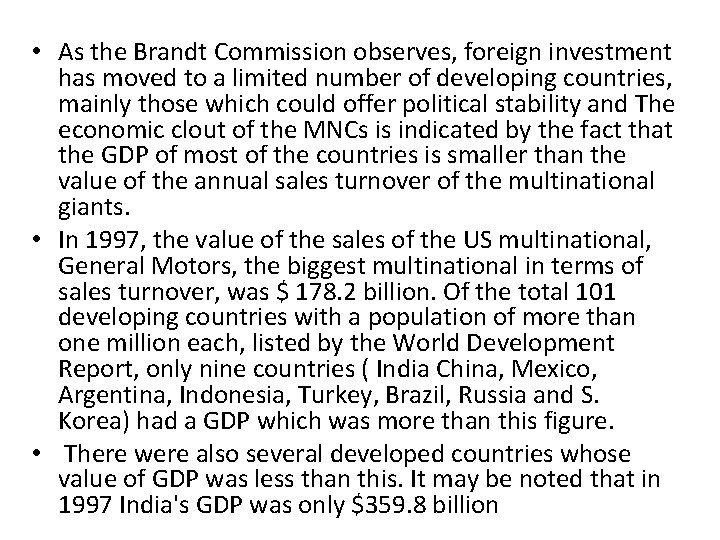  • As the Brandt Commission observes, foreign investment has moved to a limited