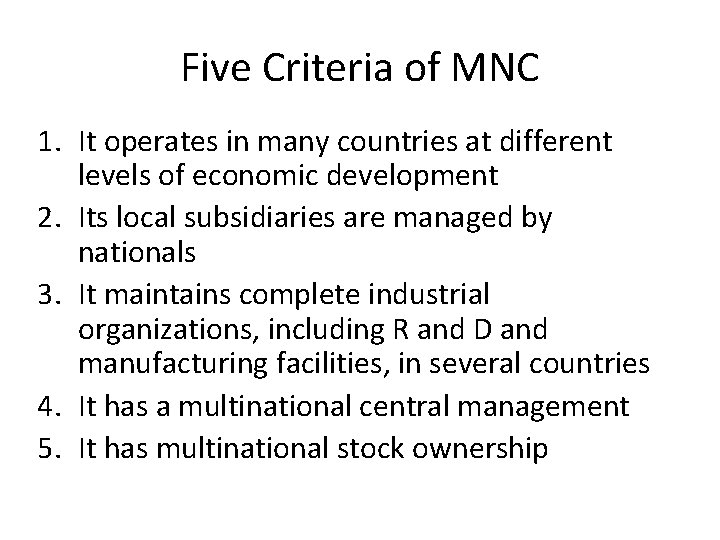 Five Criteria of MNC 1. It operates in many countries at different levels of